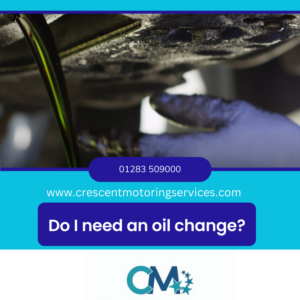 Do I need an oil change? Crescent Motoring Services in Burton on Trent